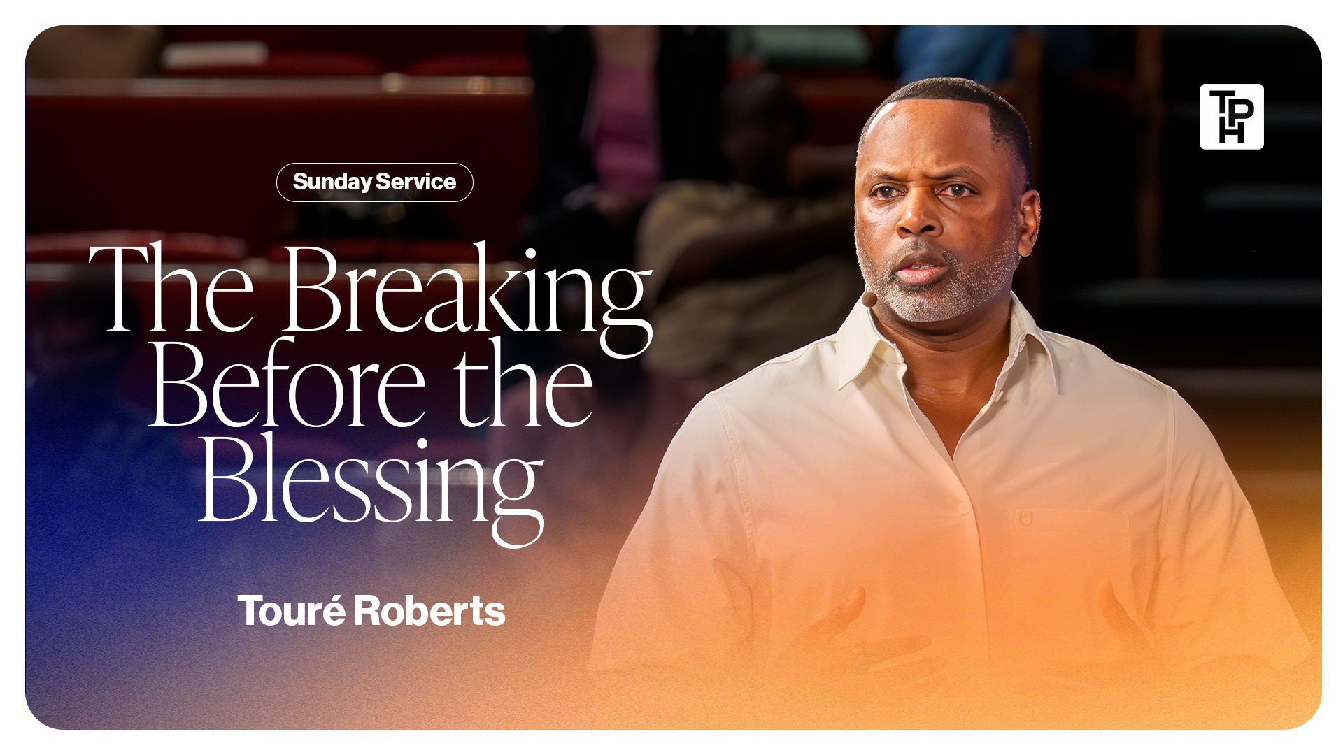 The Breaking Before the Blessing - Touré Roberts