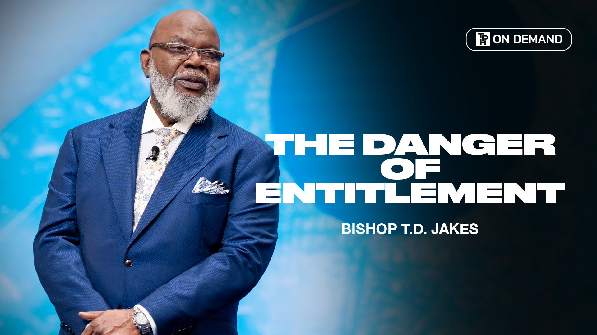 The Danger of Entitlement - Bishop T.D. Jakes